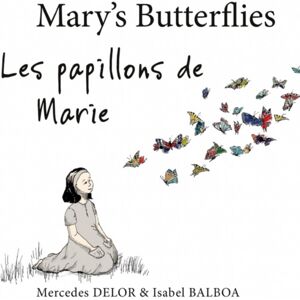 Troubador Publishing Mary’s Butterflies – Les Papillons De Marie Troubador Publishing Mary’s Butterflies – Les Papillons De Marie