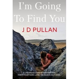 Troubador Publishing I'M Going To Find You Troubador Publishing I'M Going To Find You