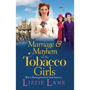 Boldwood Books Ltd Marriage And Mayhem For The Tobacco Girls : The Brand Page-Turning Historical Saga From Lizzie Lane Boldwood Books Ltd Marriage And Mayhem For The Tobacco Girls : The Brand Page-Turning Historical Saga From Lizzie Lane
