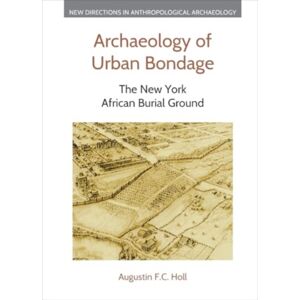 Equinox Publishing Ltd Archaeology Of Urban Bondage : The York African Burial Ground Equinox Publishing Ltd Archaeology Of Urban Bondage : The York African Burial Ground