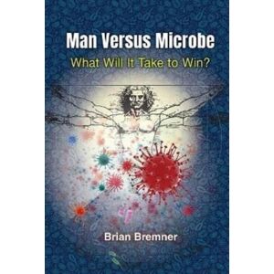 World Scientific Europe Ltd Man Versus Microbe: What Will It Take To Win? World Scientific Europe Ltd Man Versus Microbe: What Will It Take To Win?
