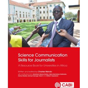 CABI Publishing Science Communication Skills For Journalists : A Resource Book For Universities In Africa CABI Publishing Science Communication Skills For Journalists : A Resource Book For Universities In Africa