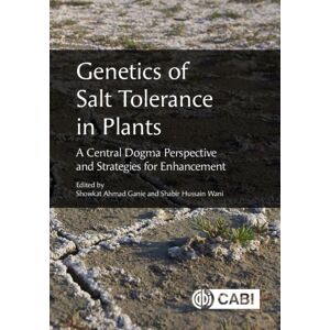 CABI Publishing Genetics Of Salt Tolerance In Plants : A Central Dogma Perspective And Strategies For Enhancement CABI Publishing Genetics Of Salt Tolerance In Plants : A Central Dogma Perspective And Strategies For Enhancement