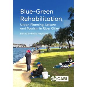 CABI Publishing Blue-Green Rehabilitation : Urban Planning, Leisure And Tourism In River Cities CABI Publishing Blue-Green Rehabilitation : Urban Planning, Leisure And Tourism In River Cities
