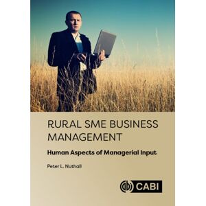 CABI Publishing Rural Sme Business Management : Human Aspects Of Managerial Input CABI Publishing Rural Sme Business Management : Human Aspects Of Managerial Input