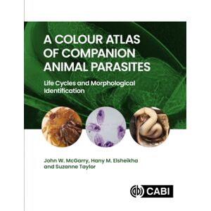 CABI Publishing A Colour Atlas Of Companion Animal Parasites : Life Cycles And Morphological Identification CABI Publishing A Colour Atlas Of Companion Animal Parasites : Life Cycles And Morphological Identification