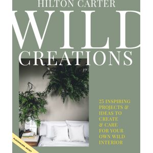 Ryland, Peters & Small Ltd Wild Creations : Inspiring Projects To Create Plus Plant Care Tips & Styling Ideas For Your Own Wild Interior Ryland, Peters & Small Ltd Wild Creations : Inspiring Projects To Create Plus Plant Care Tips & Styling Ideas For Your Own Wild Interior