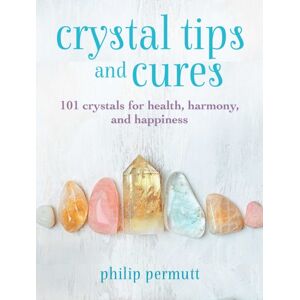 Ryland, Peters & Small Ltd Crystal Tips And Cures : 101 Crystals For Health, Harmony, And Happiness Ryland, Peters & Small Ltd Crystal Tips And Cures : 101 Crystals For Health, Harmony, And Happiness