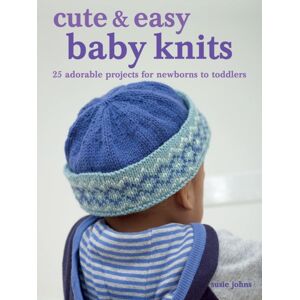Ryland, Peters & Small Ltd Cute & Easy Baby Knits : 25 Adorable Projects For borns To Toddlers Ryland, Peters & Small Ltd Cute & Easy Baby Knits : 25 Adorable Projects For borns To Toddlers