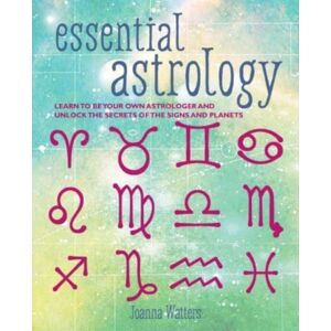 Ryland, Peters & Small Ltd Essential Astrology : Learn To Be Your Own Astrologer And Unlock The Secrets Of The Signs And Planets Ryland, Peters & Small Ltd Essential Astrology : Learn To Be Your Own Astrologer And Unlock The Secrets Of The Signs And Planets