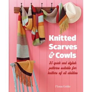 Ryland, Peters & Small Ltd Knitted Scarves And Cowls : 35 Quick And Stylish Patterns Suitable For Knitters Of All Abilities Ryland, Peters & Small Ltd Knitted Scarves And Cowls : 35 Quick And Stylish Patterns Suitable For Knitters Of All Abilities