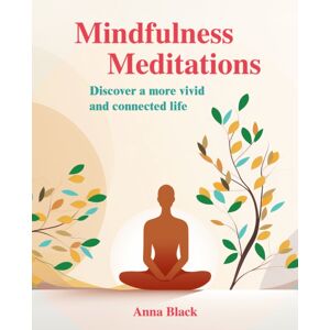 Ryland, Peters & Small Ltd Mindfulness Meditations : Discover A More Vivid And Connected Life Ryland, Peters & Small Ltd Mindfulness Meditations : Discover A More Vivid And Connected Life