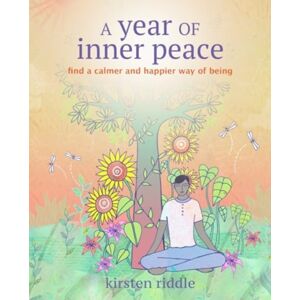 Ryland, Peters & Small Ltd A Year Of Inner Peace : Find A Calmer And Happier Way Of Being Ryland, Peters & Small Ltd A Year Of Inner Peace : Find A Calmer And Happier Way Of Being
