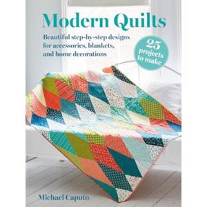 Ryland, Peters & Small Ltd Modern Quilts: 25 Projects To Make : Beautiful Step-By-Step Designs For Accessories, Blankets, And Home Decorations Ryland, Peters & Small Ltd Modern Quilts: 25 Projects To Make : Beautiful Step-By-Step Designs For Accessories, Blankets, And Home Decorations