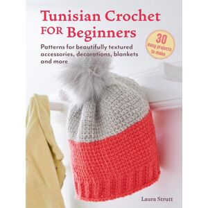 Ryland, Peters & Small Ltd Tunisian Crochet For Beginners: 30 Easy Projects To Make : Patterns For Beautifully Textured Accessories, Decorations, Blankets And More Ryland, Peters & Small Ltd Tunisian Crochet For Beginners: 30 Easy Projects To Make : Patterns For Beautifully Textured Accessories, Decorations, Blankets And More