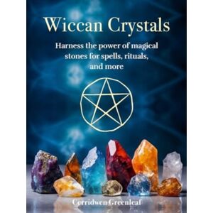 Ryland, Peters & Small Ltd Wiccan Crystals : Harness The Power Of Magical Stones For Spells, Rituals, And More Ryland, Peters & Small Ltd Wiccan Crystals : Harness The Power Of Magical Stones For Spells, Rituals, And More