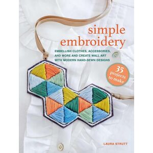 Ryland, Peters & Small Ltd Simple Embroidery: 35 Projects To Make : Embellish Clothes, Accessories, And More And Create Wall Art With Modern Hand-Sewn Designs Ryland, Peters & Small Ltd Simple Embroidery: 35 Projects To Make : Embellish Clothes, Accessories, And More And Create Wall Art With Modern Hand-Sewn Designs