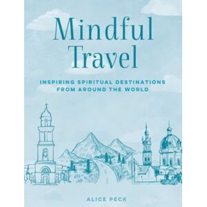Ryland, Peters & Small Ltd Mindful Travel : Inspiring Spiritual Destinations From Around The World Ryland, Peters & Small Ltd Mindful Travel : Inspiring Spiritual Destinations From Around The World