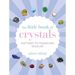 Ryland, Peters & Small Ltd The Little Book Of Crystals : Easy Ways To Transform Your Life Ryland, Peters & Small Ltd The Little Book Of Crystals : Easy Ways To Transform Your Life