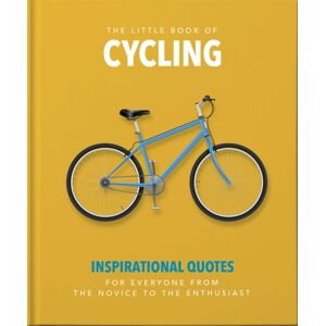 Headline Publishing Group The Little Book Of Cycling : Inspirational Quotes For Everyone, From The Novice To The Enthusiast Headline Publishing Group The Little Book Of Cycling : Inspirational Quotes For Everyone, From The Novice To The Enthusiast