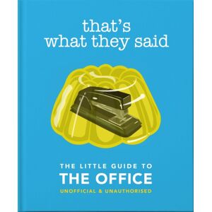 Headline Publishing Group That'S What They Said: The Little Guide To The Office Headline Publishing Group That'S What They Said: The Little Guide To The Office