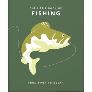 Headline Publishing Group The Little Book Of Fishing : From River To Ocean Headline Publishing Group The Little Book Of Fishing : From River To Ocean