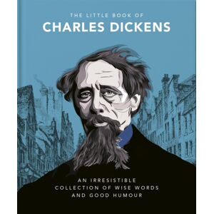 Headline Publishing Group The Little Book Of Charles Dickens : Dickensian Wit And Wisdom For Our Times Headline Publishing Group The Little Book Of Charles Dickens : Dickensian Wit And Wisdom For Our Times