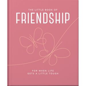 Headline Publishing Group The Little Book Of Friendship : For When Life Gets A Little Tough Headline Publishing Group The Little Book Of Friendship : For When Life Gets A Little Tough
