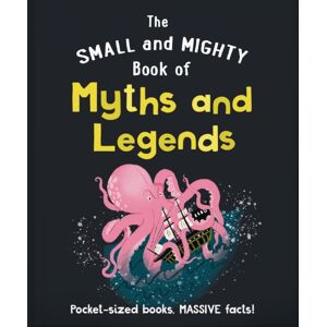 Hachette Children's Group The Small And Mighty Book Of Myths And Legends : Pocket-Sized Books, Massive Facts! Hachette Children's Group The Small And Mighty Book Of Myths And Legends : Pocket-Sized Books, Massive Facts!