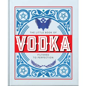 Headline Publishing Group The Little Book Of Vodka : Filtered To Perfection Headline Publishing Group The Little Book Of Vodka : Filtered To Perfection