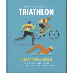 Headline Publishing Group The Little Book Of Triathlon : Inspirational Quotes For Everyone From The Novice To The Enthusiast Headline Publishing Group The Little Book Of Triathlon : Inspirational Quotes For Everyone From The Novice To The Enthusiast