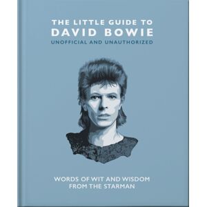 Headline Publishing Group The Little Guide To David Bowie : Words Of Wit And Wisdom From The Starman Headline Publishing Group The Little Guide To David Bowie : Words Of Wit And Wisdom From The Starman