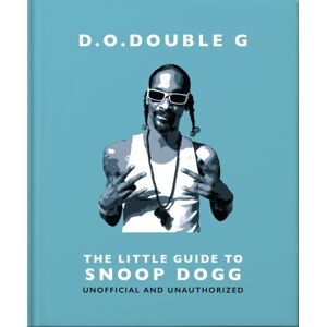 Headline Publishing Group D. O. Double G: The Little Guide To Snoop Dogg Headline Publishing Group D. O. Double G: The Little Guide To Snoop Dogg