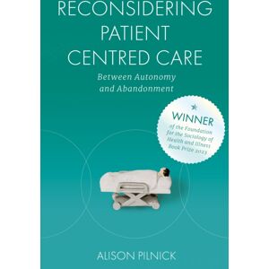 Emerald Publishing Limited Reconsidering Patient Centred Care : Between Autonomy And Abandonment Emerald Publishing Limited Reconsidering Patient Centred Care : Between Autonomy And Abandonment