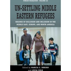 Berghahn Books Un-Settling Middle Eastern Refugees : Regimes Of Exclusion And Inclusion In The Middle East, Europe, And North America Berghahn Books Un-Settling Middle Eastern Refugees : Regimes Of Exclusion And Inclusion In The Middle East, Europe, And North America