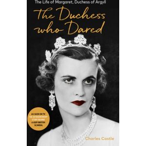 Swift Press The Duchess Who Dared : The Life Of Margaret, Duchess Of Argyll (The Story Behind A Very British Scandal, Starring Claire Foy And Paul Bettany) Swift Press The Duchess Who Dared : The Life Of Margaret, Duchess Of Argyll (The Story Behind A Very British Scandal, Starring Claire Foy And Paul Bettany)