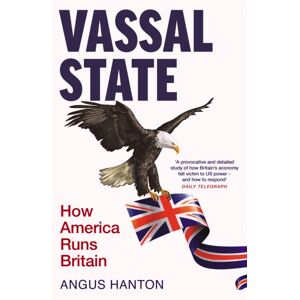 Swift Press Vassal State : How America Runs Britain Swift Press Vassal State : How America Runs Britain