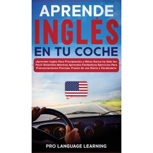 Park Publishing House Ltd Aprende Ingles En Tu Coche : ¡aprender Ingles Para Principiantes Y Ninos Nunca Ha Sido Tan Facil! Diviertete Mientras Aprendes Fantasticos Ejercicios Para Pronunciaciones Precisas, Frases De Uso Diari Park Publishing House Ltd Aprende Ingles En Tu Coche : ¡aprender Ingles Para Principiantes Y Ninos Nunca Ha Sido Tan Facil! Diviertete Mientras Aprendes Fantasticos Ejercicios Para Pronunciaciones Precisas, Frases De Uso Diari