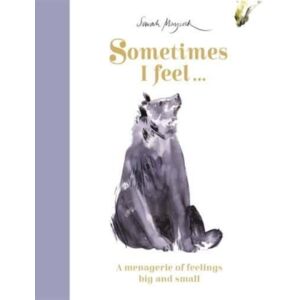 Templar Books Sometimes I Feel... : A Menagerie Of Feelings Big And Small Templar Books Sometimes I Feel... : A Menagerie Of Feelings Big And Small