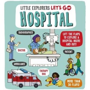 Templar Books Little Explorers: Let'S Go! Hospital : Lift The Flaps To Explore A Hospital Inside And Out! Templar Books Little Explorers: Let'S Go! Hospital : Lift The Flaps To Explore A Hospital Inside And Out!