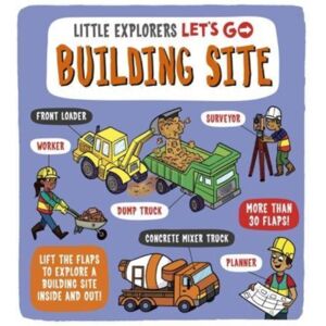 Templar Books Little Explorers: Let'S Go! Building Site : Lift The Flaps To Explore A Building Site Inside And Out Templar Books Little Explorers: Let'S Go! Building Site : Lift The Flaps To Explore A Building Site Inside And Out