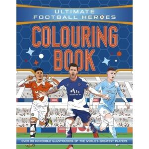 John Blake Publishing Ltd Ultimate Football Heroes Colouring Book : The Perfect Gift For Fans Of The Beautiful Game! John Blake Publishing Ltd Ultimate Football Heroes Colouring Book : The Perfect Gift For Fans Of The Beautiful Game!