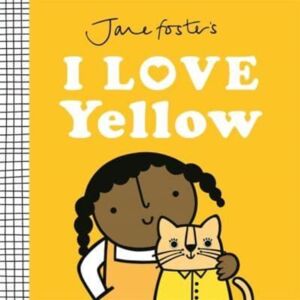 Templar Books Jane Foster'S I Love Yellow Templar Books Jane Foster'S I Love Yellow