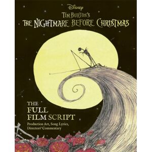 Bonnier Books Ltd Disney Tim Burton'S The Nightmare Before Christmas: The Full Film Script : With Stunning Production Art, Director'S Commentary And Song Lyrics Bonnier Books Ltd Disney Tim Burton'S The Nightmare Before Christmas: The Full Film Script : With Stunning Production Art, Director'S Commentary And Song Lyrics