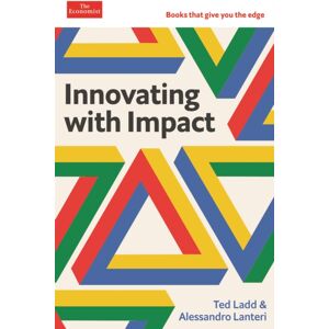 Profile Books Ltd Innovating With Impact : An Economist Edge Book Profile Books Ltd Innovating With Impact : An Economist Edge Book