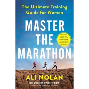 Profile Books Ltd Master The Marathon : The Ultimate Training Guide For Women Profile Books Ltd Master The Marathon : The Ultimate Training Guide For Women