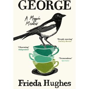 Profile Books Ltd George : A Magpie Memoir Profile Books Ltd George : A Magpie Memoir