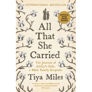 Profile Books Ltd All That She Carried : The Journey Of Ashley'S Sack, A Black Family Keepsake Profile Books Ltd All That She Carried : The Journey Of Ashley'S Sack, A Black Family Keepsake