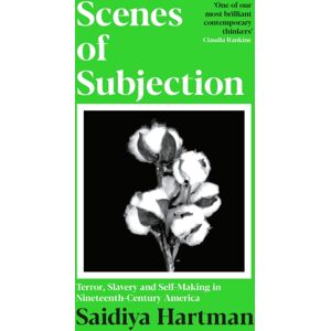 Profile Books Ltd Scenes Of Subjection : Terror, Slavery And Self-Making In Nineteenth Century America Profile Books Ltd Scenes Of Subjection : Terror, Slavery And Self-Making In Nineteenth Century America