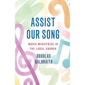 Saint Andrew Press Assist Our Song : Music Ministries In The Local Church Saint Andrew Press Assist Our Song : Music Ministries In The Local Church